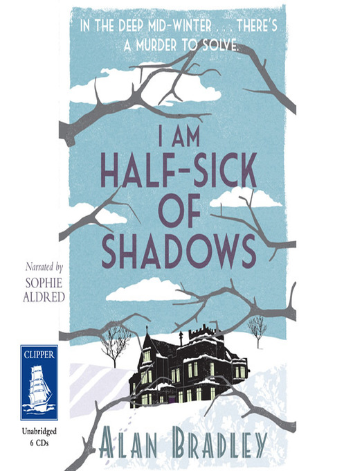 Title details for I Am Half-Sick of Shadows by Alan Bradley - Available